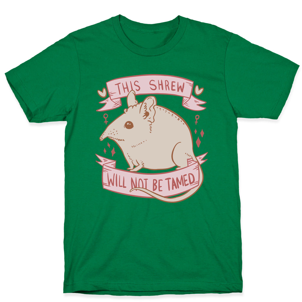 This Shrew Will Not Be Tamed T-Shirt