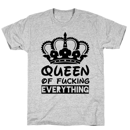 Queen of Fucking Everything T-Shirt