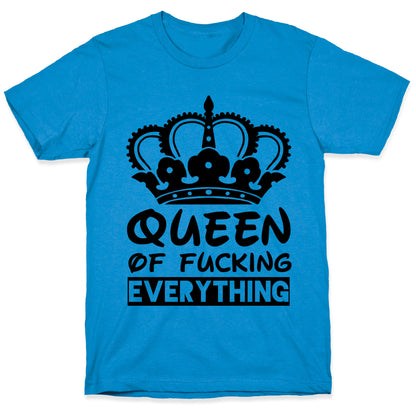 Queen of Fucking Everything T-Shirt