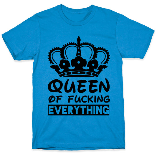Queen of Fucking Everything T-Shirt