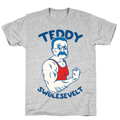 Teddy Swolesevelt T-Shirt