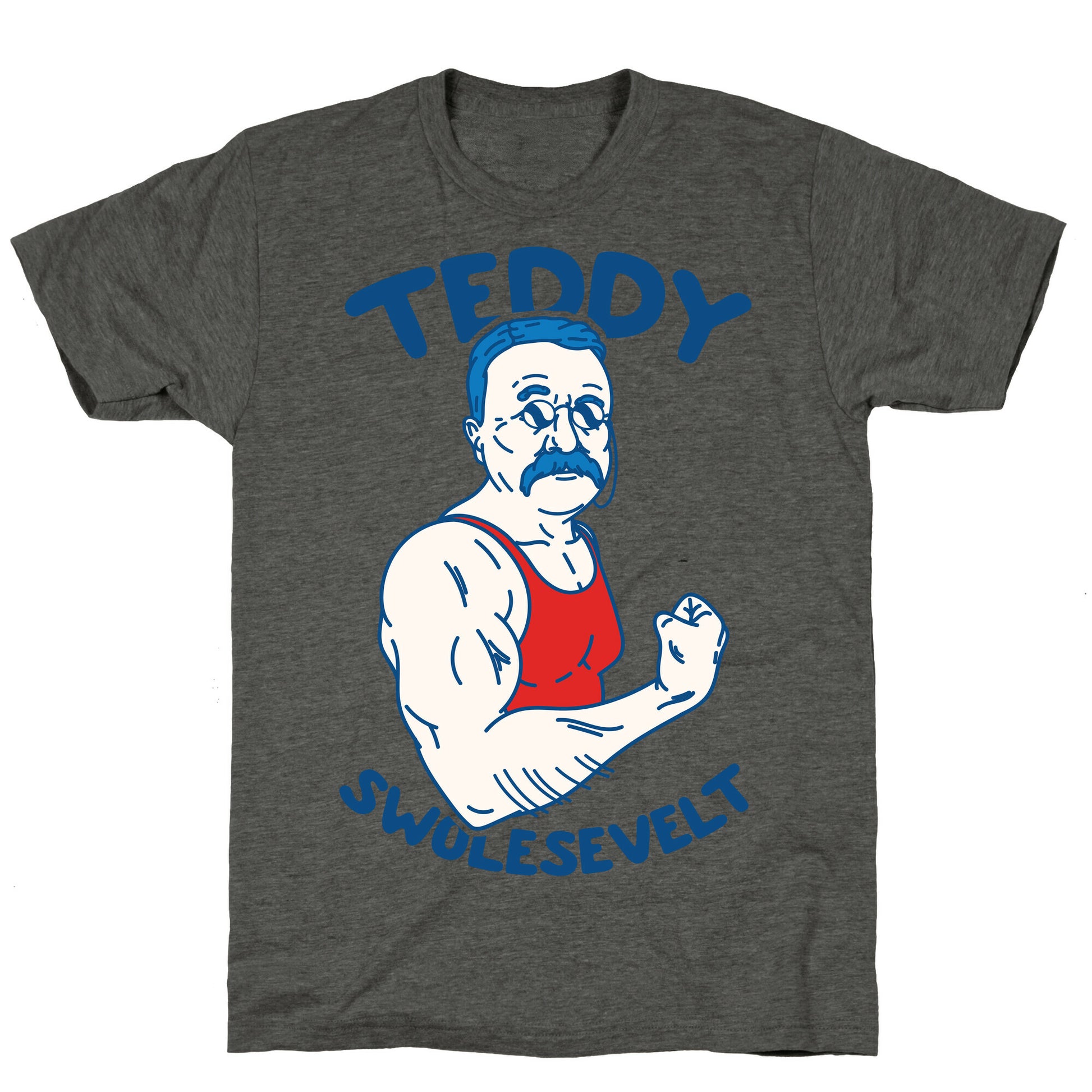 Teddy Swolesevelt Unisex Triblend Tee