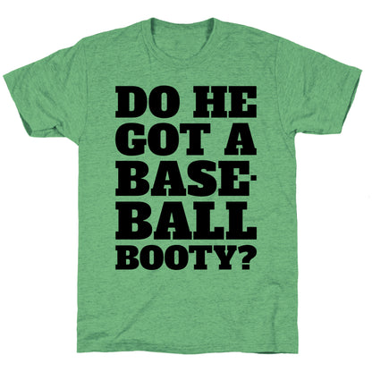 Do He Got A Baseball Booty? Unisex Triblend Tee