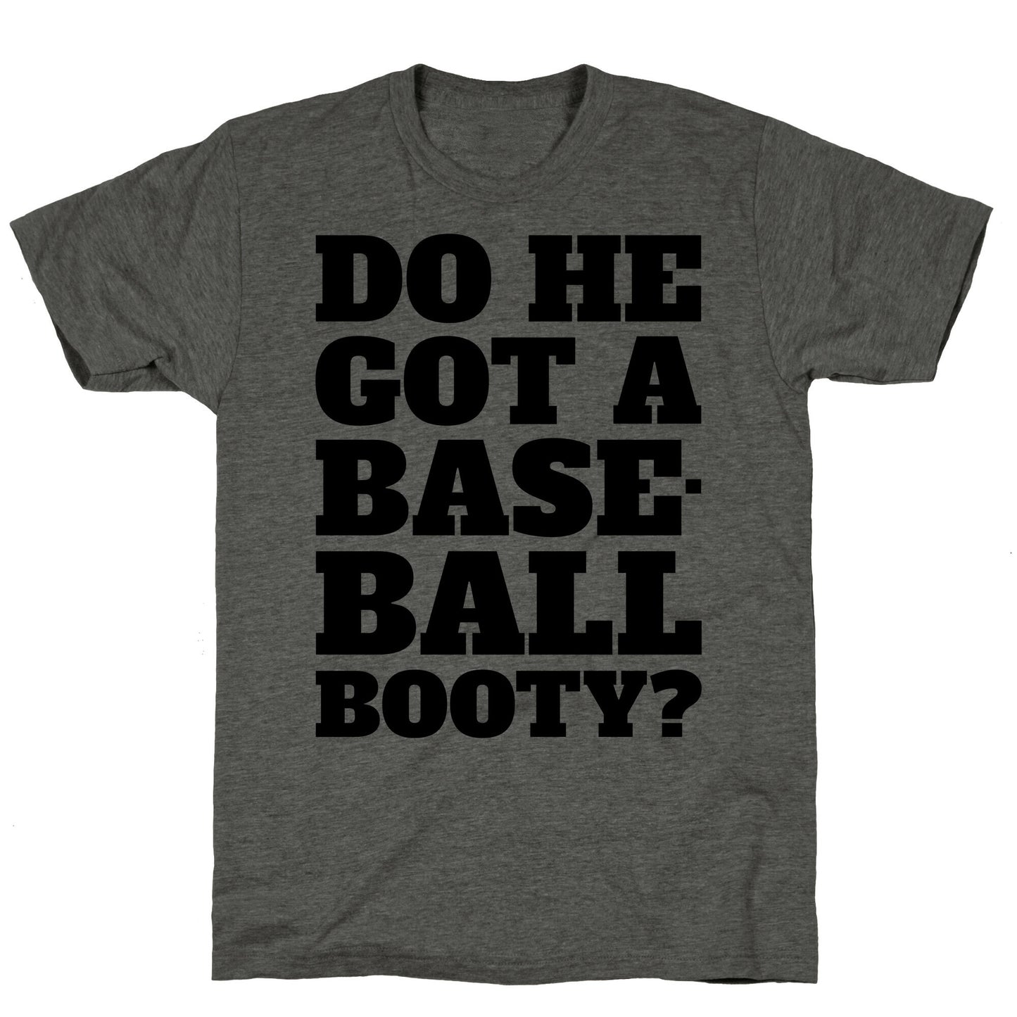 Do He Got A Baseball Booty? Unisex Triblend Tee