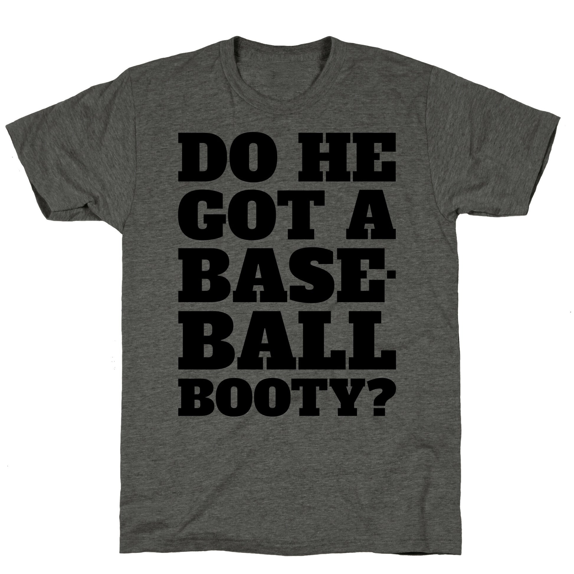 Do He Got A Baseball Booty? Unisex Triblend Tee