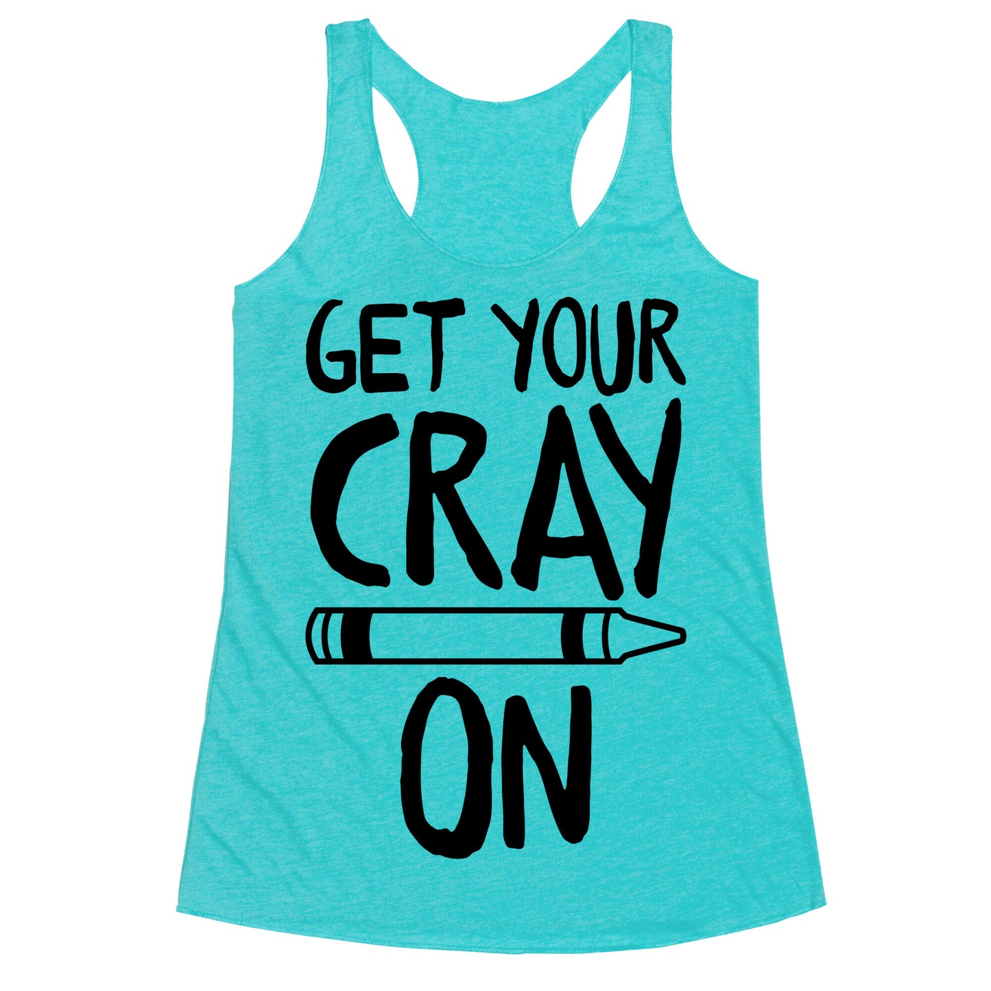 Get Your Cray On Racerback Tank