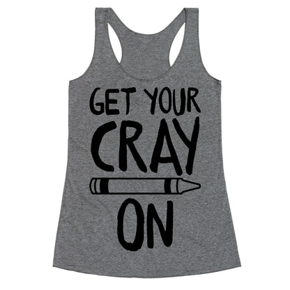 Get Your Cray On Racerback Tank