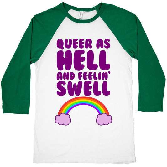 Queer As Hell And Feelin' Swell Baseball Tee