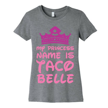 My Princess Name Is Taco Belle Women's Cotton Tee