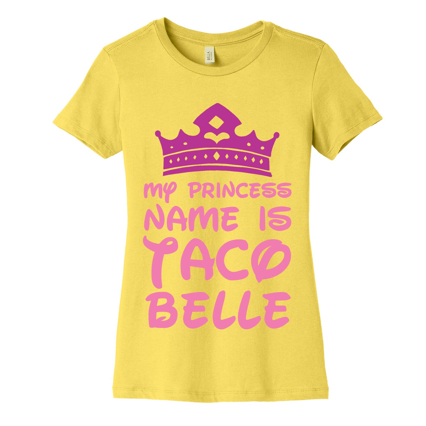 My Princess Name Is Taco Belle Women's Cotton Tee