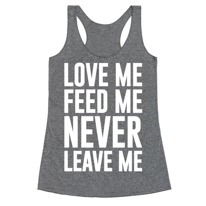 Love Me Feed Me Never Leave Me Racerback Tank