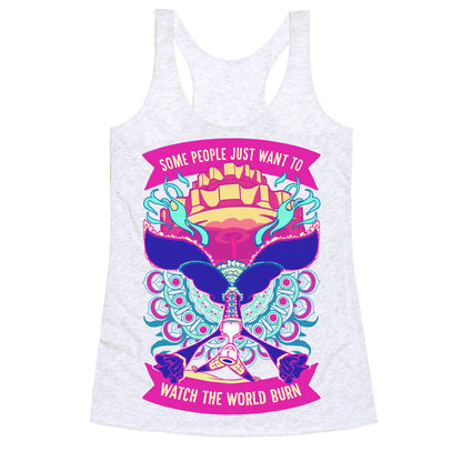 Some People Just Want To Watch The World Burn Racerback Tank