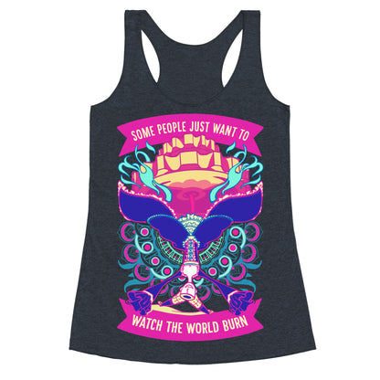 Some People Just Want To Watch The World Burn Racerback Tank
