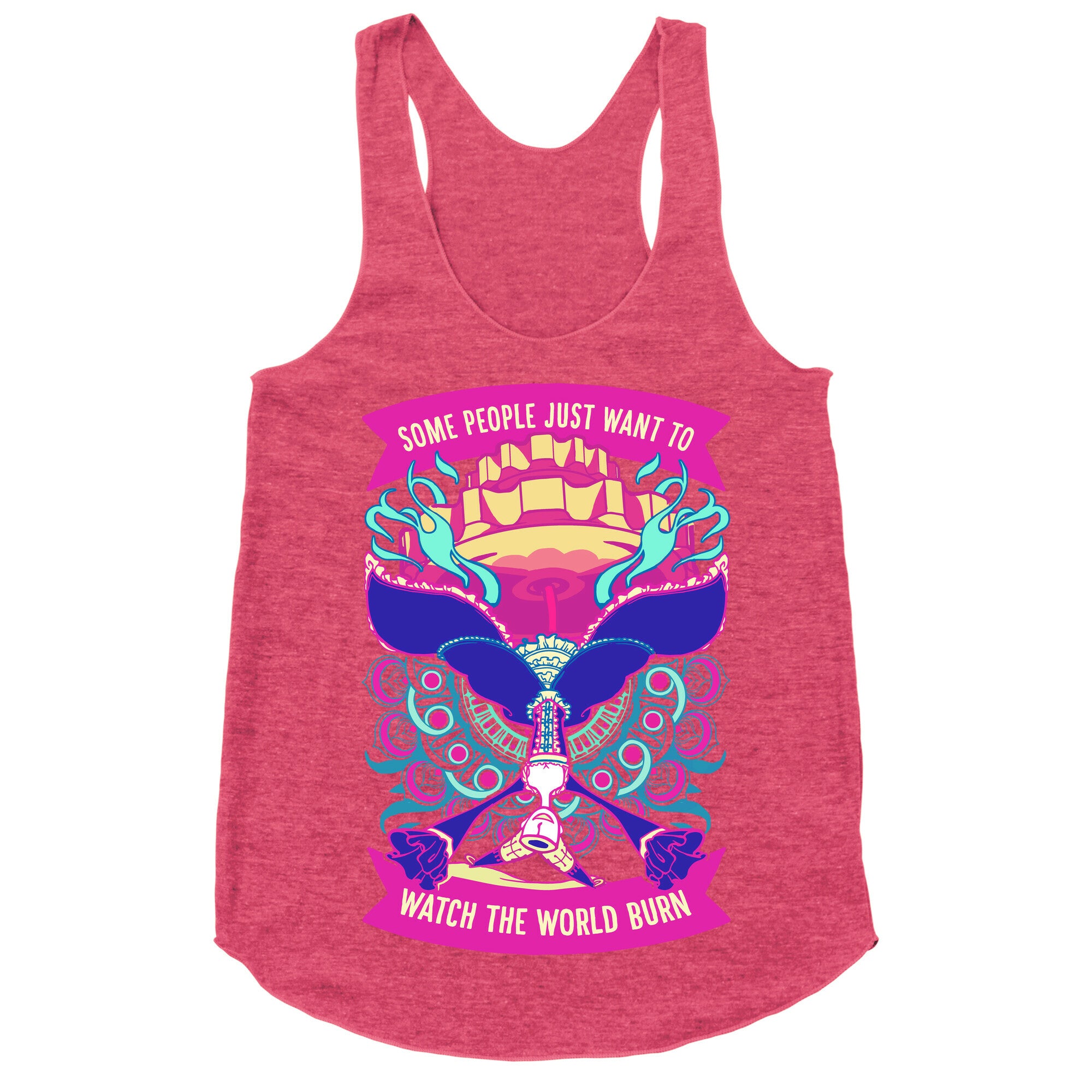 Some People Just Want To Watch The World Burn Racerback Tank