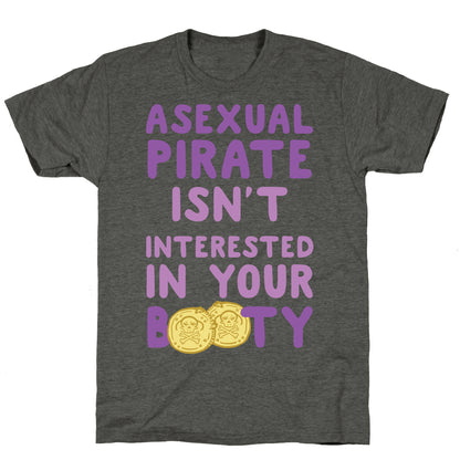 Asexual Pirate Isn't Interested In Your Booty Unisex Triblend Tee