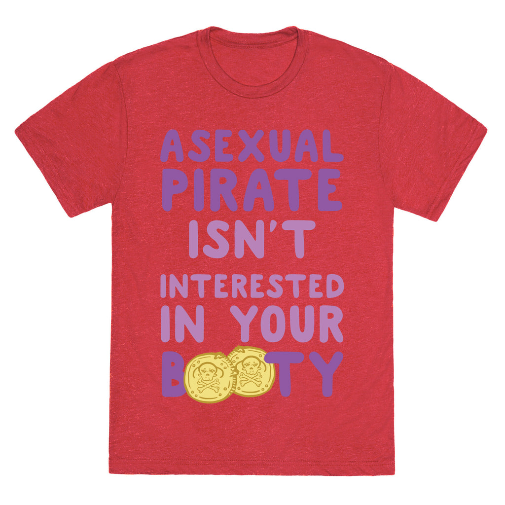 Asexual Pirate Isn't Interested In Your Booty Unisex Triblend Tee