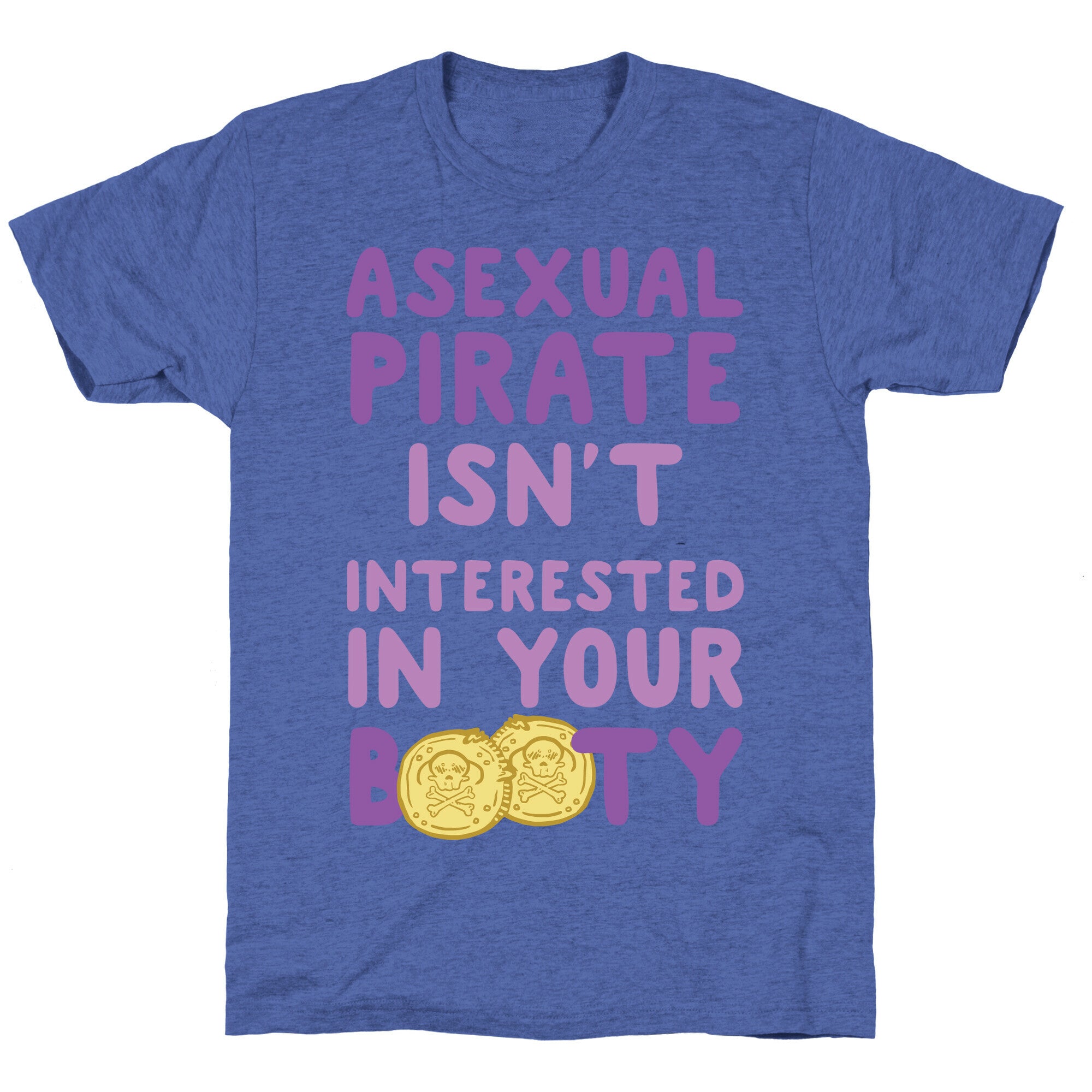 Asexual Pirate Isn't Interested In Your Booty Unisex Triblend Tee
