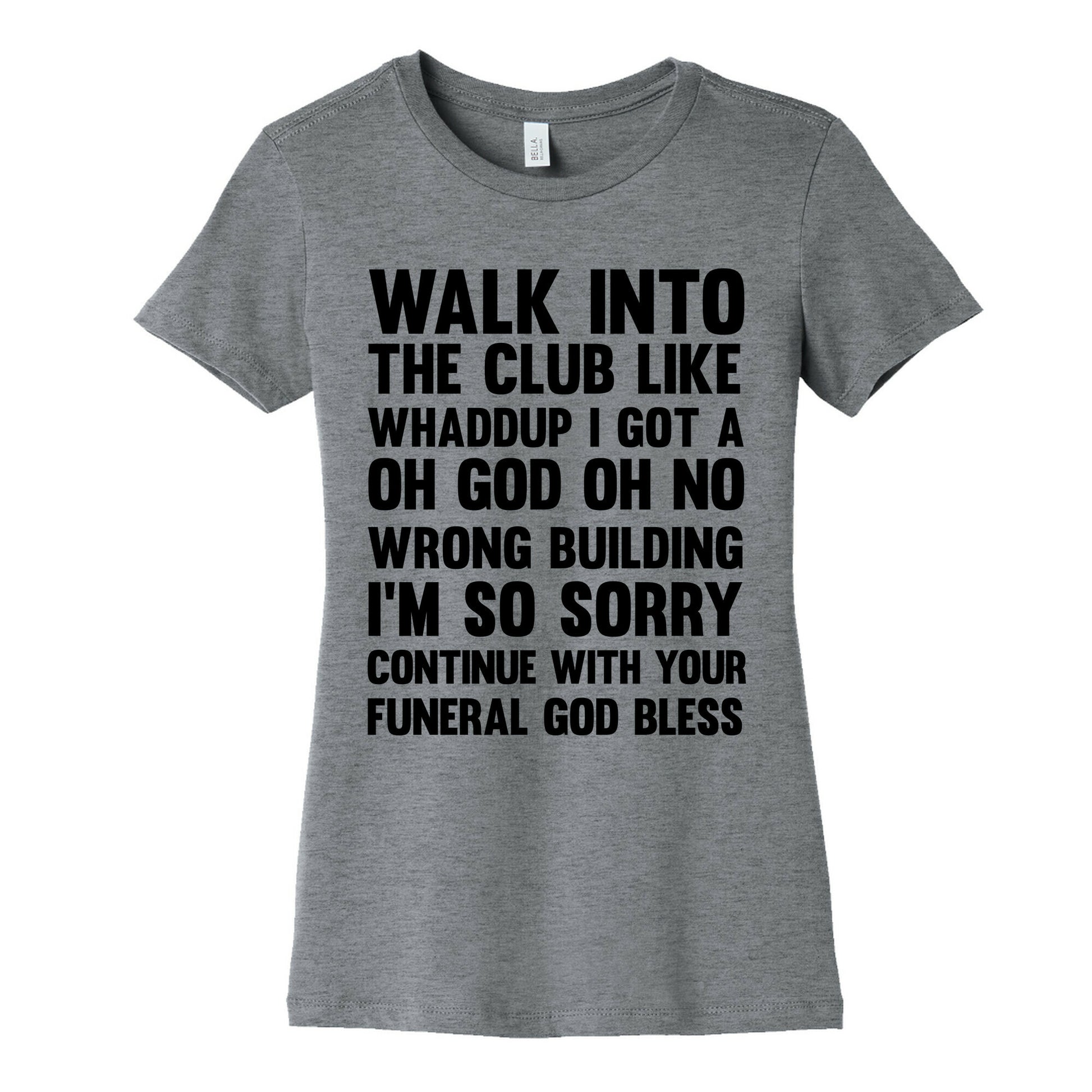 Walk Into The Club Like Oh No Oh God Women's Cotton Tee