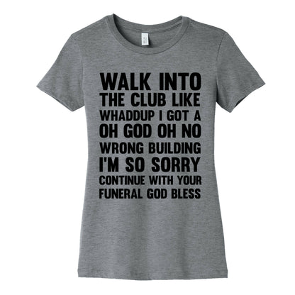 Walk Into The Club Like Oh No Oh God Women's Cotton Tee