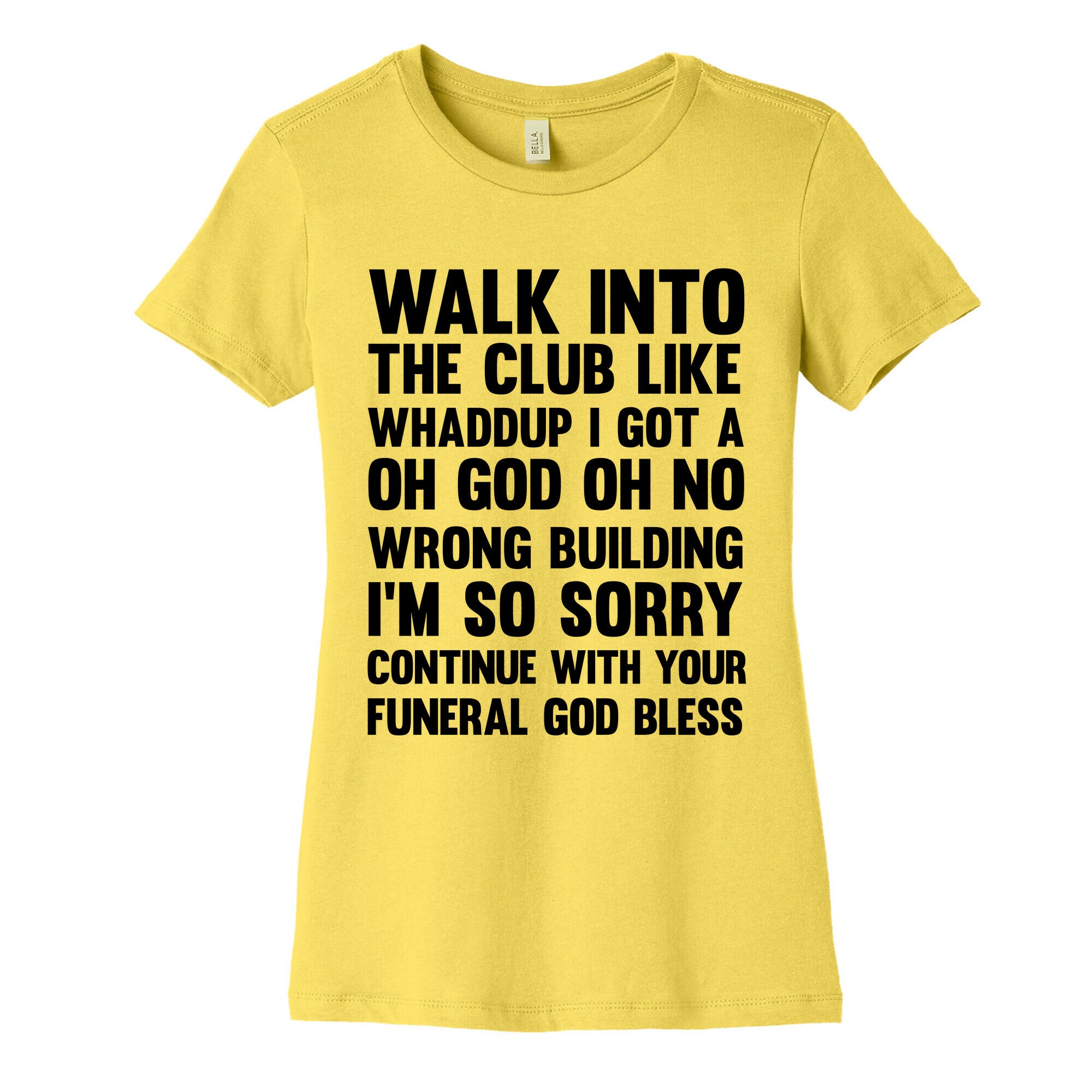 Walk Into The Club Like Oh No Oh God Women's Cotton Tee