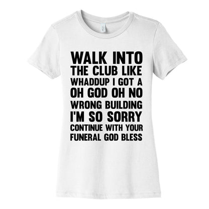 Walk Into The Club Like Oh No Oh God Women's Cotton Tee