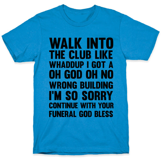 Walk Into The Club Like Oh No Oh God T-Shirt