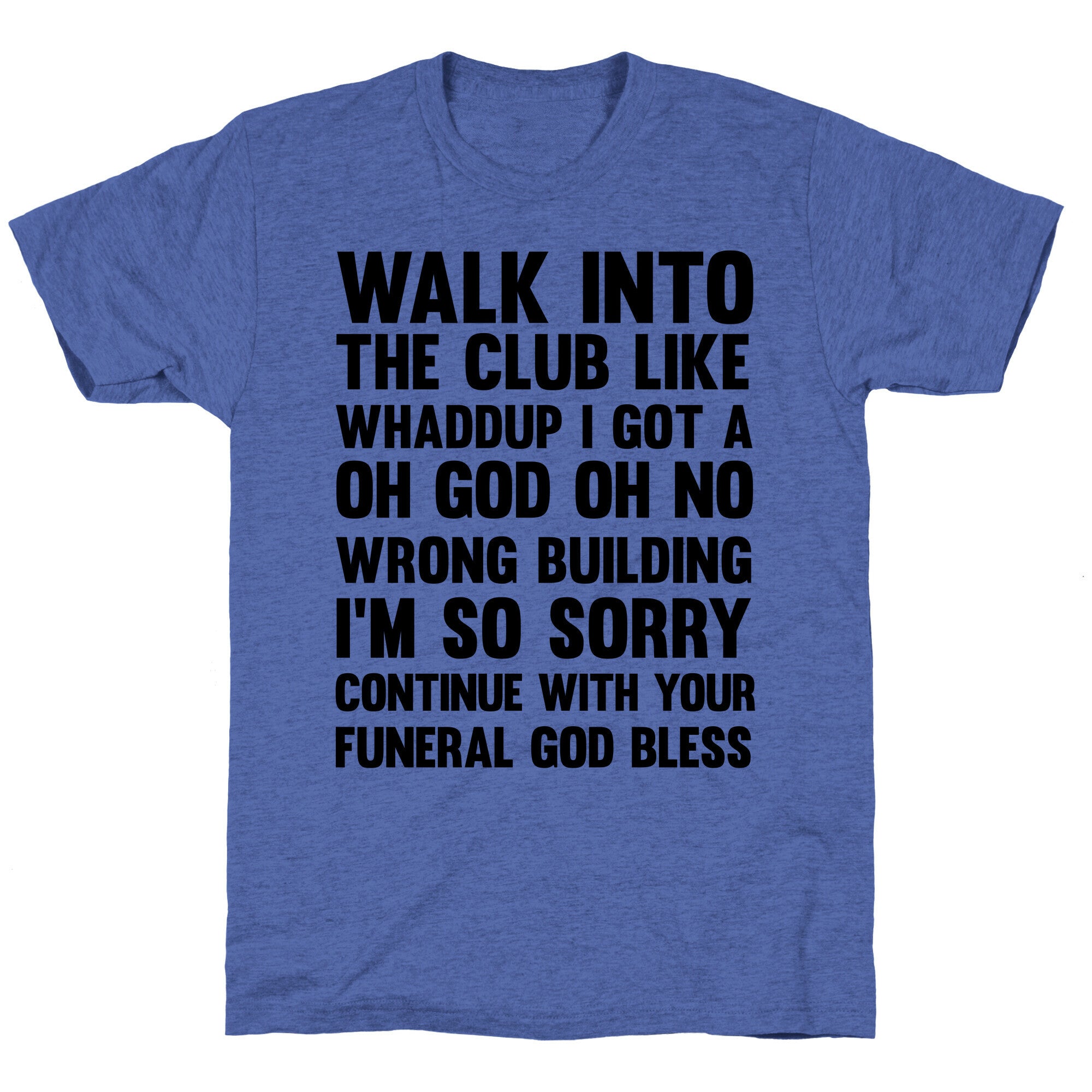 Walk Into The Club Like Oh No Oh God Unisex Triblend Tee