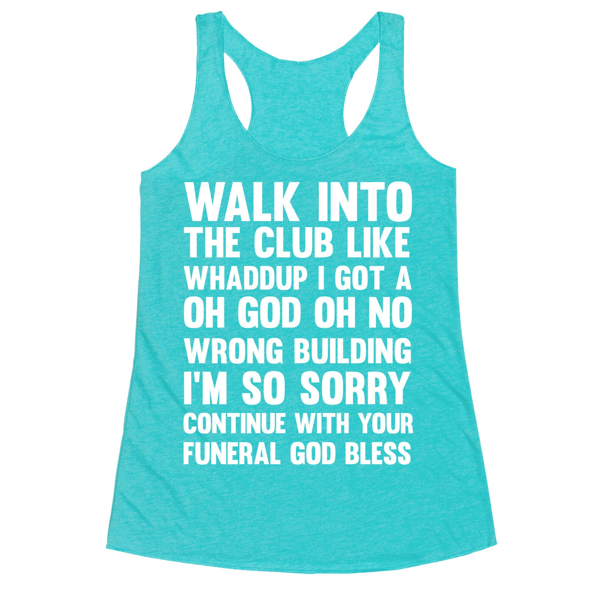 Walk Into The Club Like Oh No Oh God Racerback Tank
