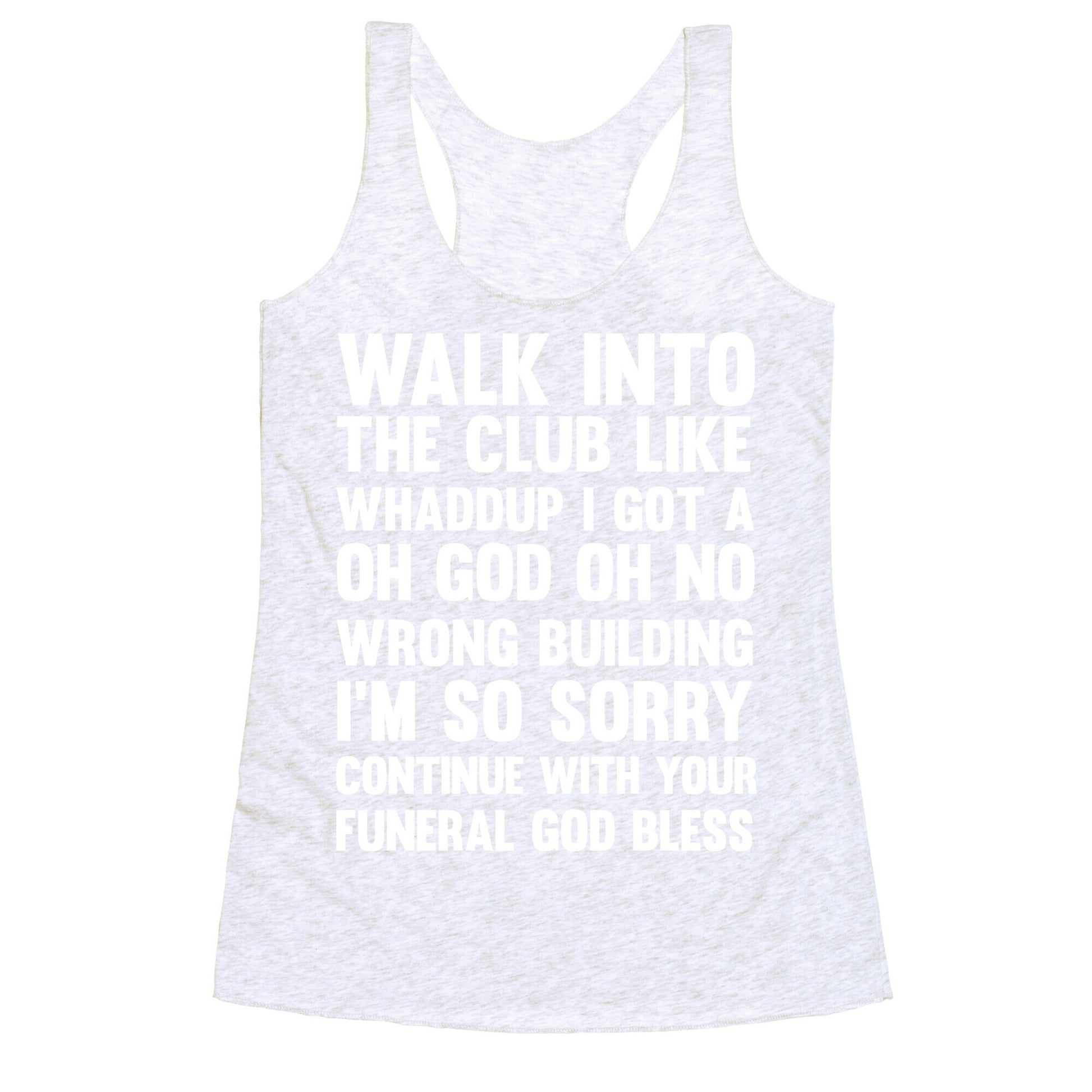 Walk Into The Club Like Oh No Oh God Racerback Tank