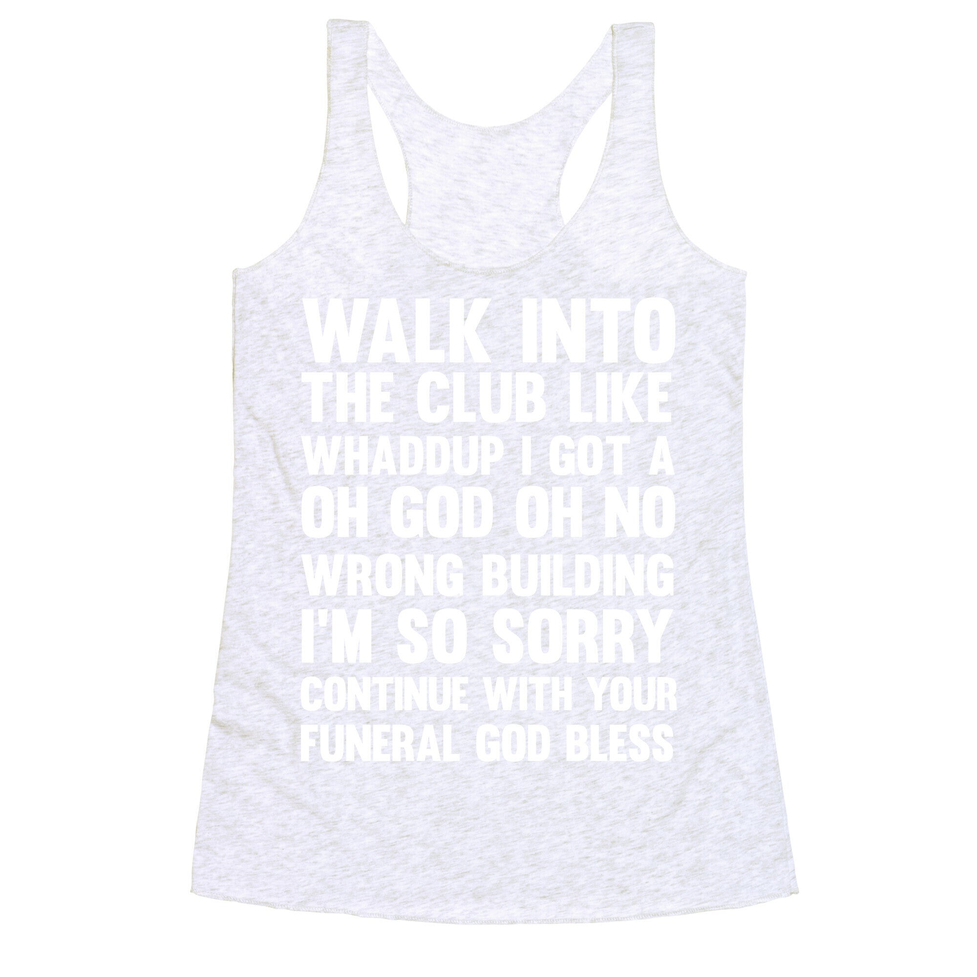 Walk Into The Club Like Oh No Oh God Racerback Tank
