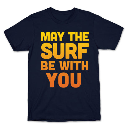 May The Surf Be With You T-Shirt