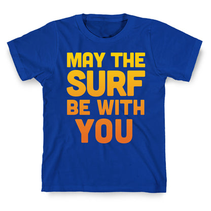May The Surf Be With You T-Shirt