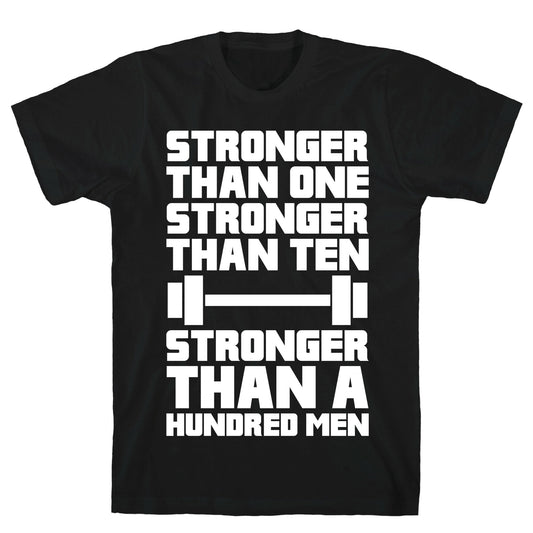 Stronger Than One, Stronger Than Ten, Stronger Than A Hundred Men T-Shirt