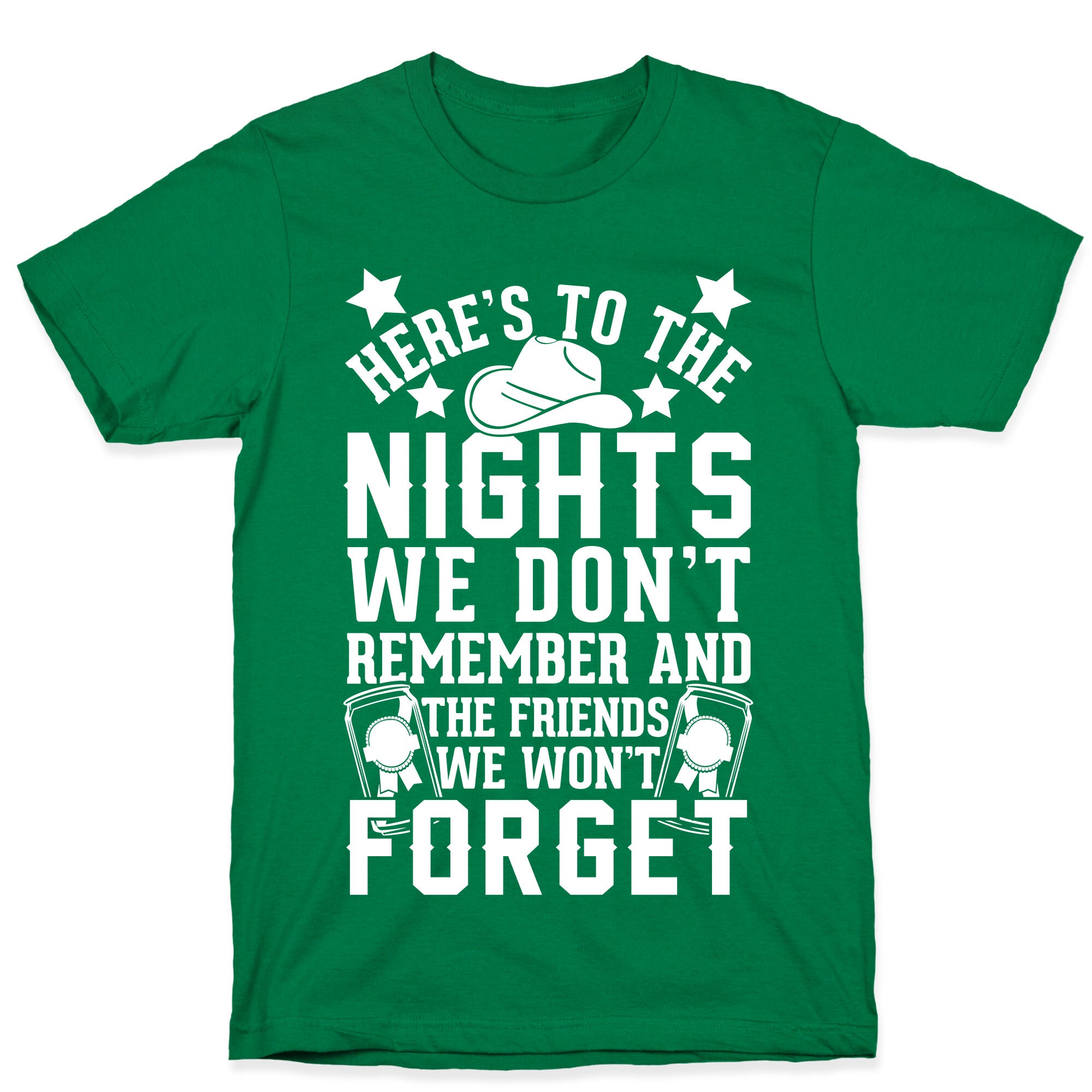 Here's To The Nights We Don't Remember And The Friends We Won't Forget T-Shirt