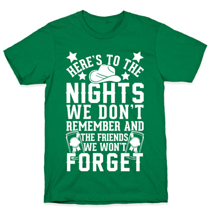 Here's To The Nights We Don't Remember And The Friends We Won't Forget T-Shirt