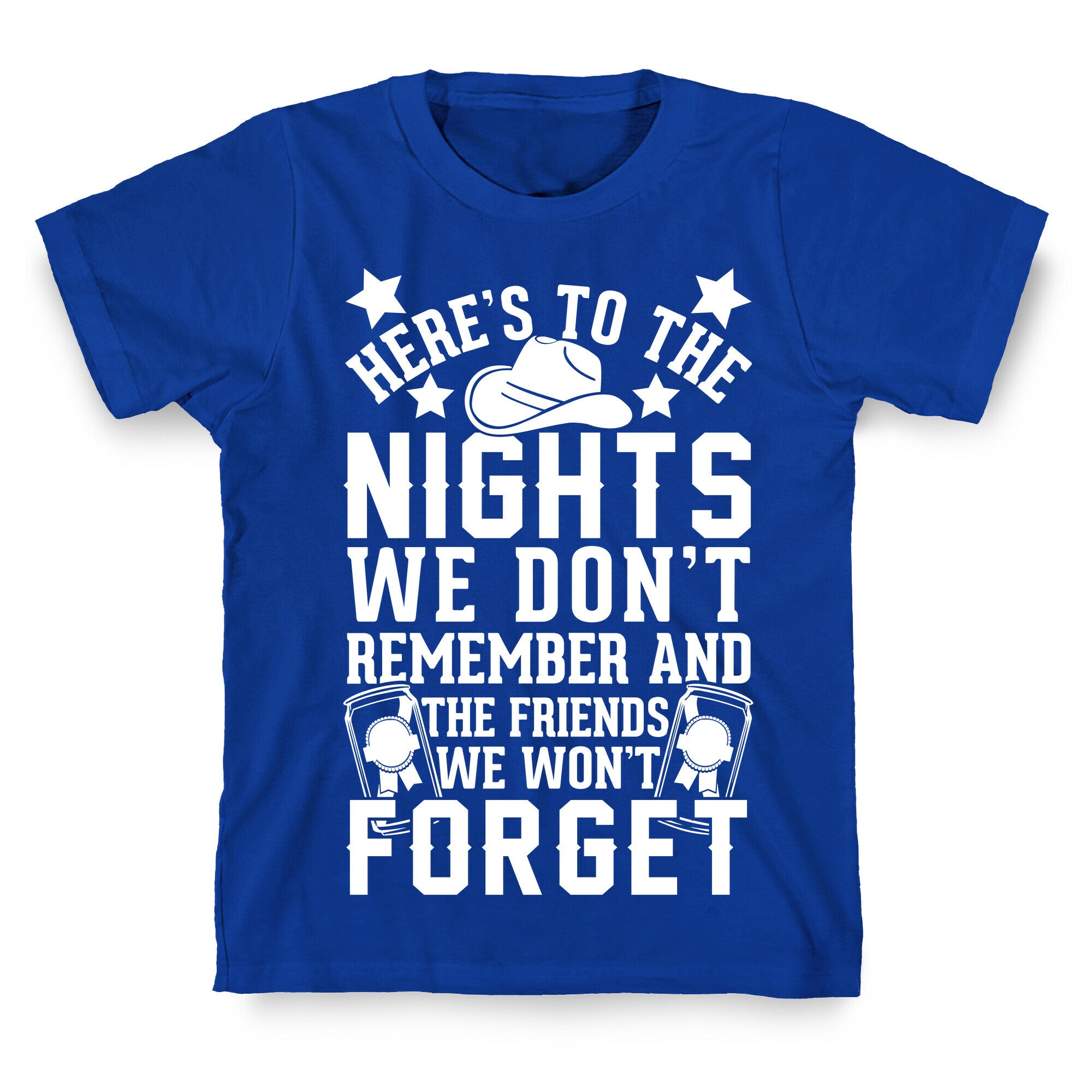 Here's To The Nights We Don't Remember And The Friends We Won't Forget T-Shirt