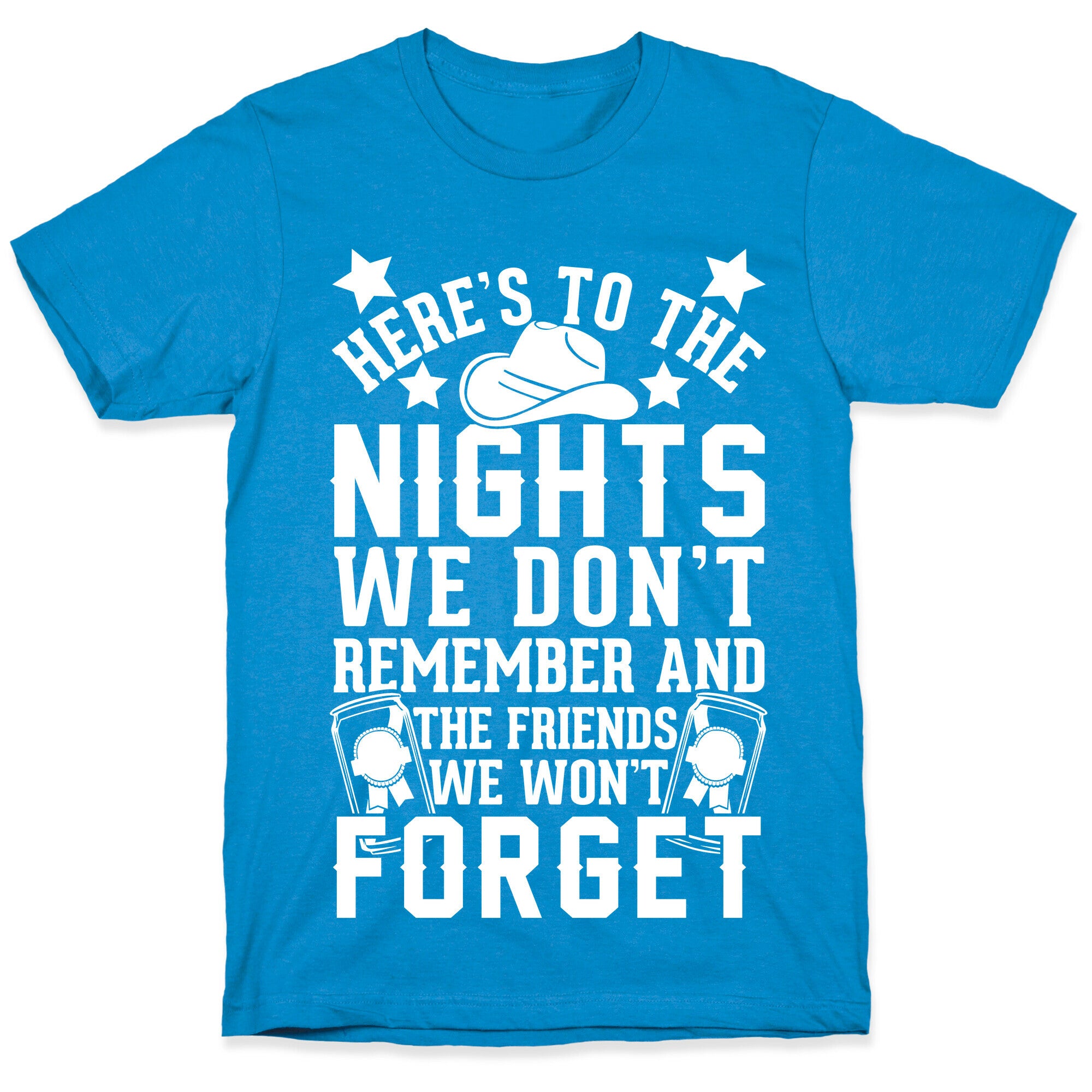 Here's To The Nights We Don't Remember And The Friends We Won't Forget T-Shirt
