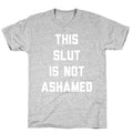 This Slut Is Not Ashamed T-Shirt