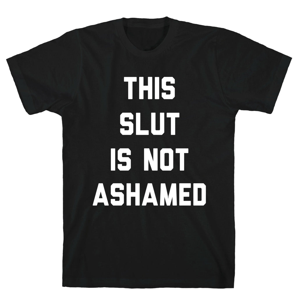 This Slut Is Not Ashamed T-Shirt