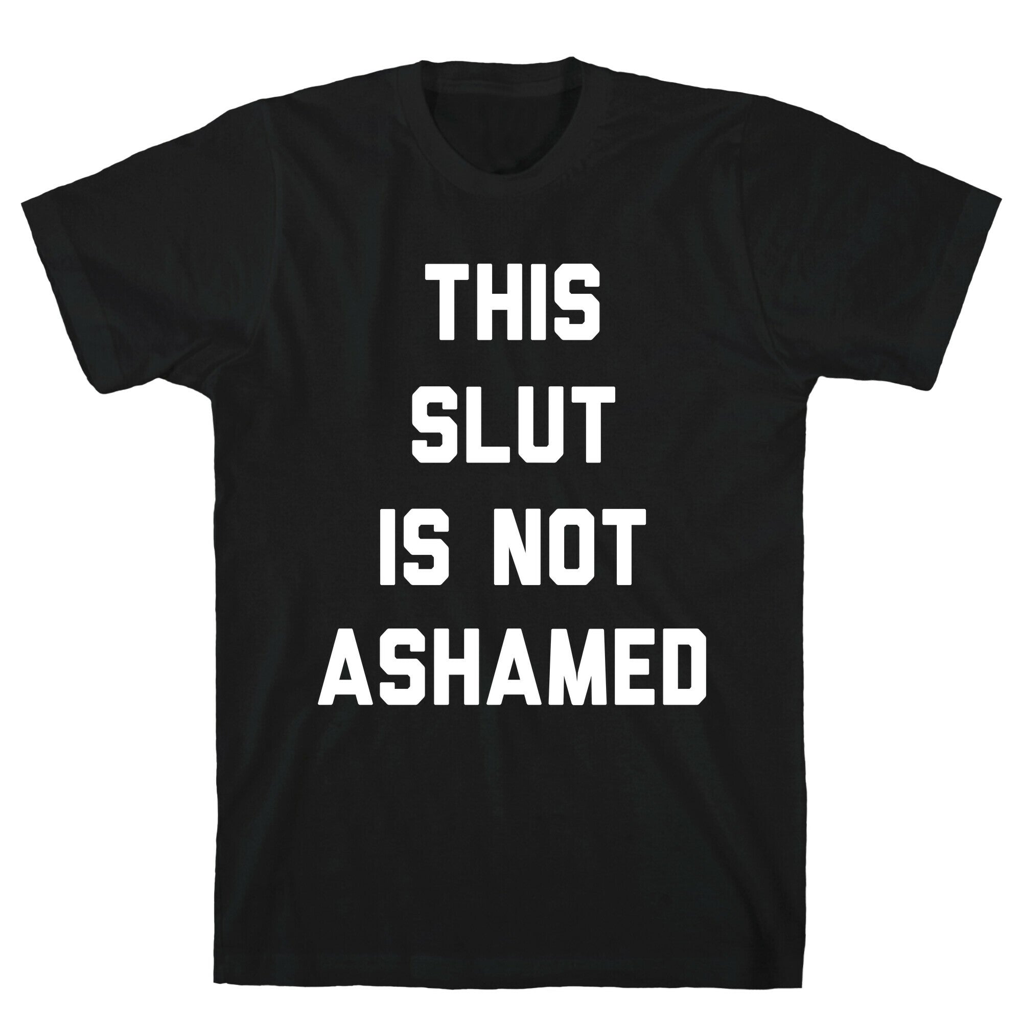 This Slut Is Not Ashamed T-Shirt