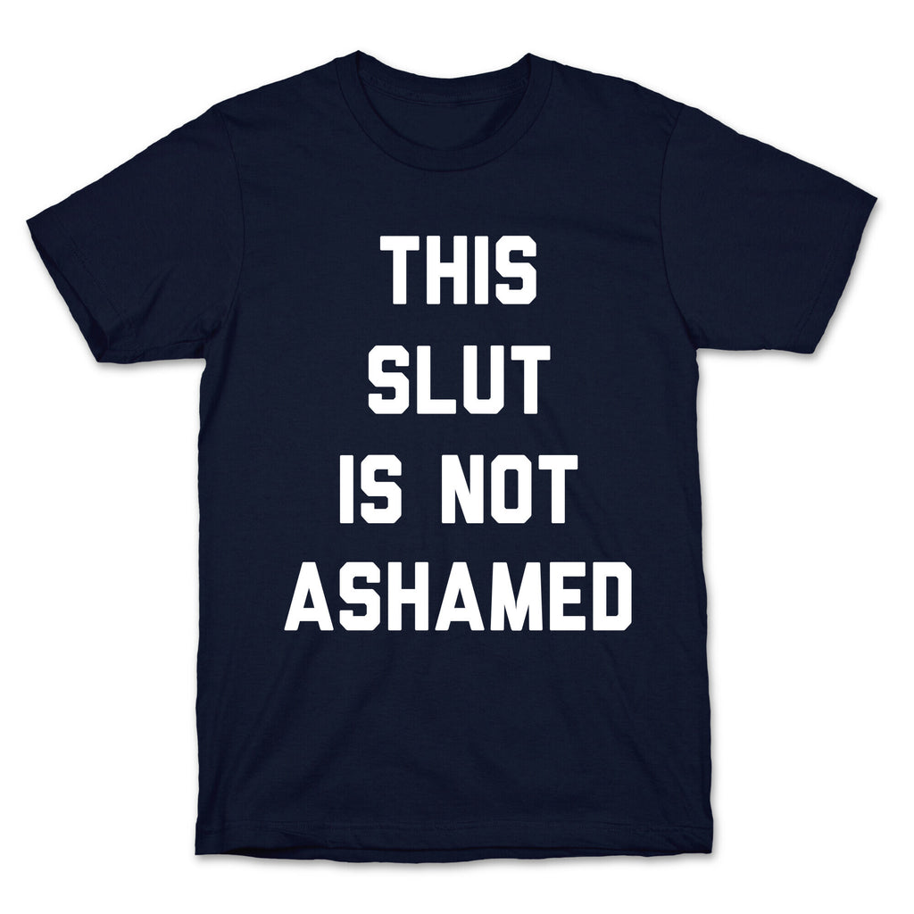 This Slut Is Not Ashamed T-Shirt