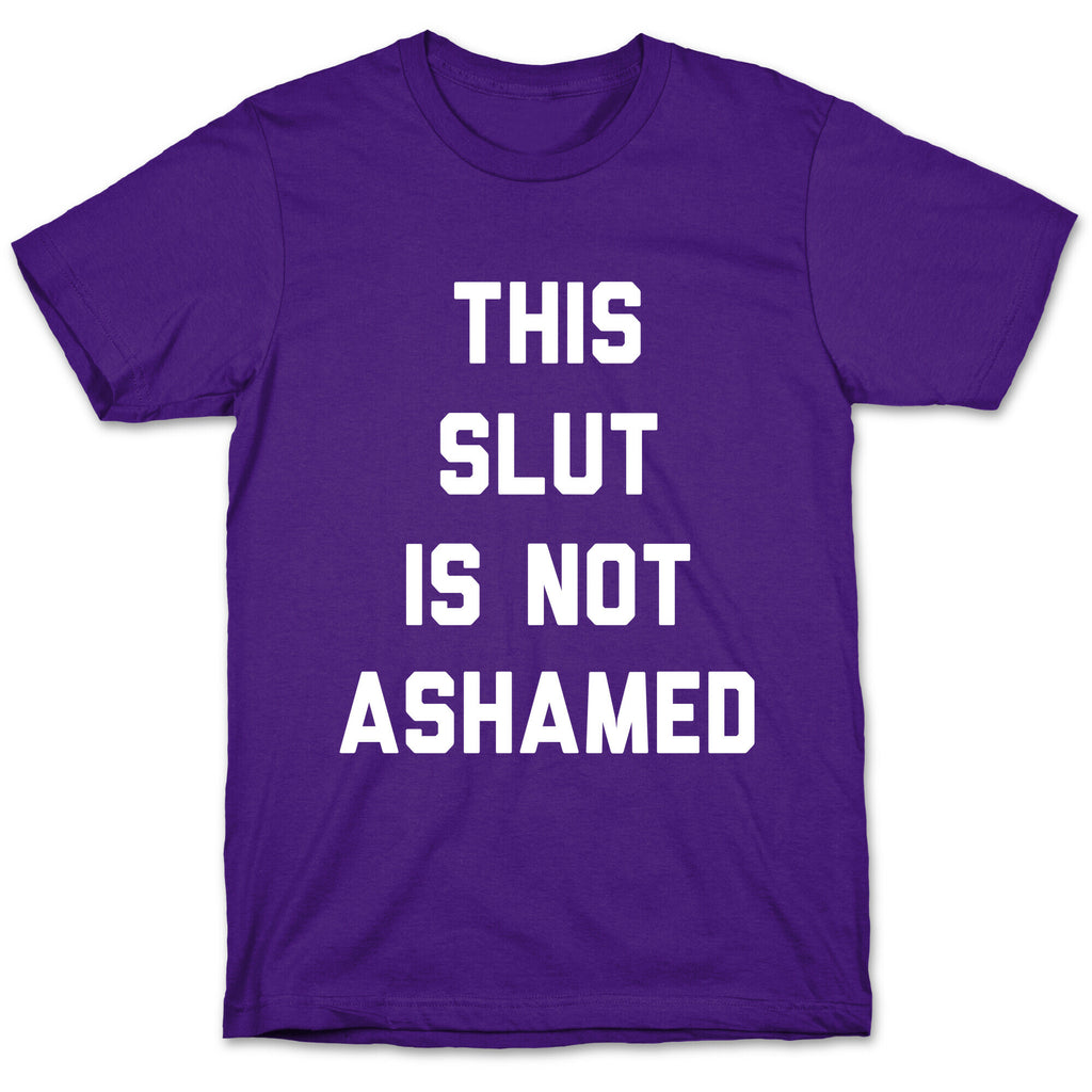 This Slut Is Not Ashamed T-Shirt