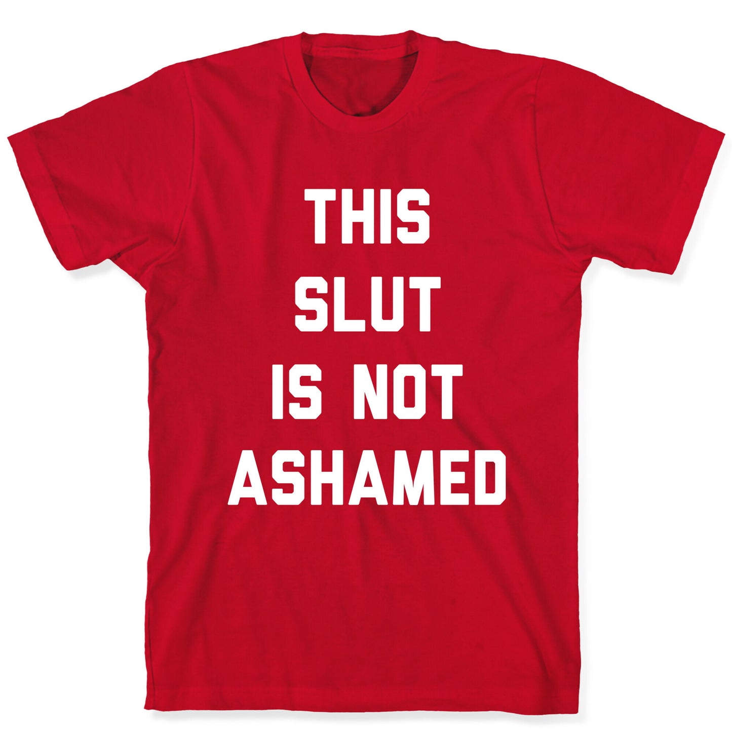 This Slut Is Not Ashamed T-Shirt