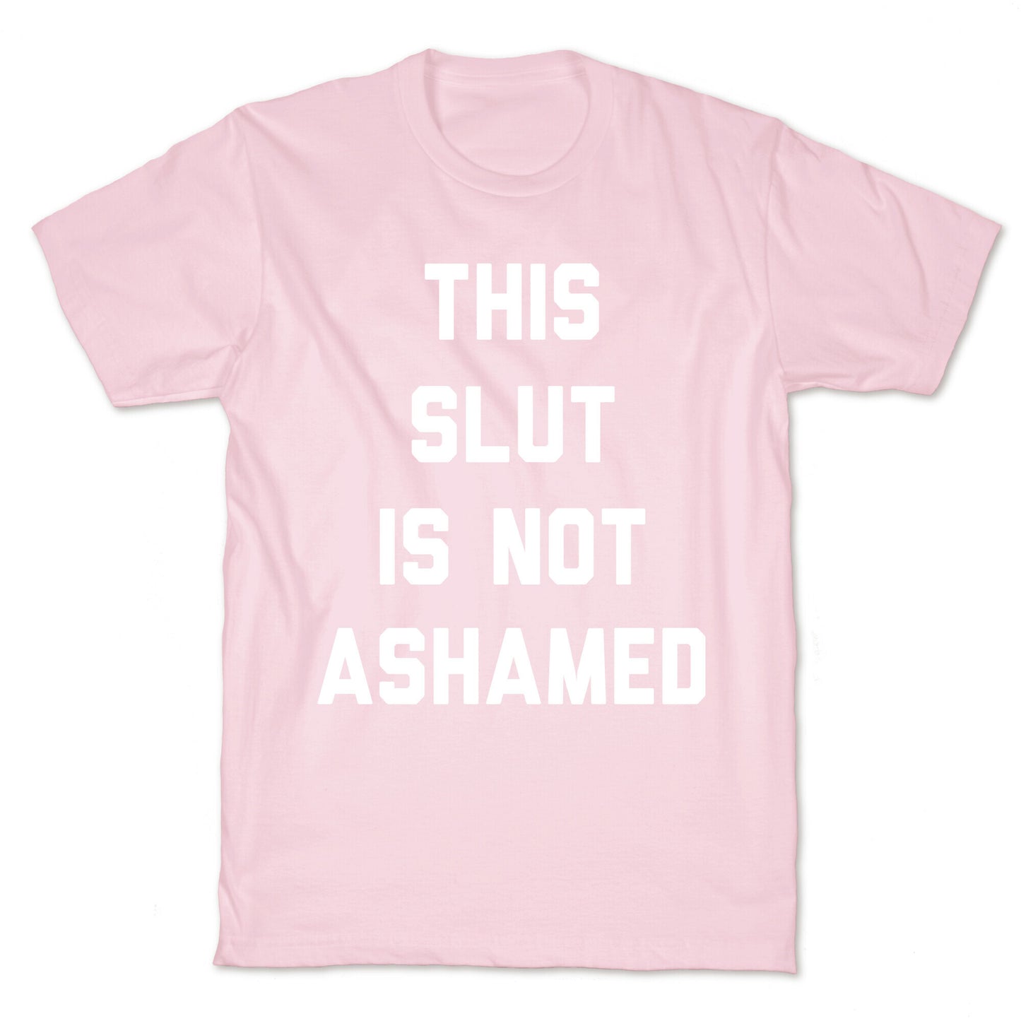 This Slut Is Not Ashamed T-Shirt