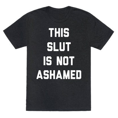 This Slut Is Not Ashamed Unisex Triblend Tee