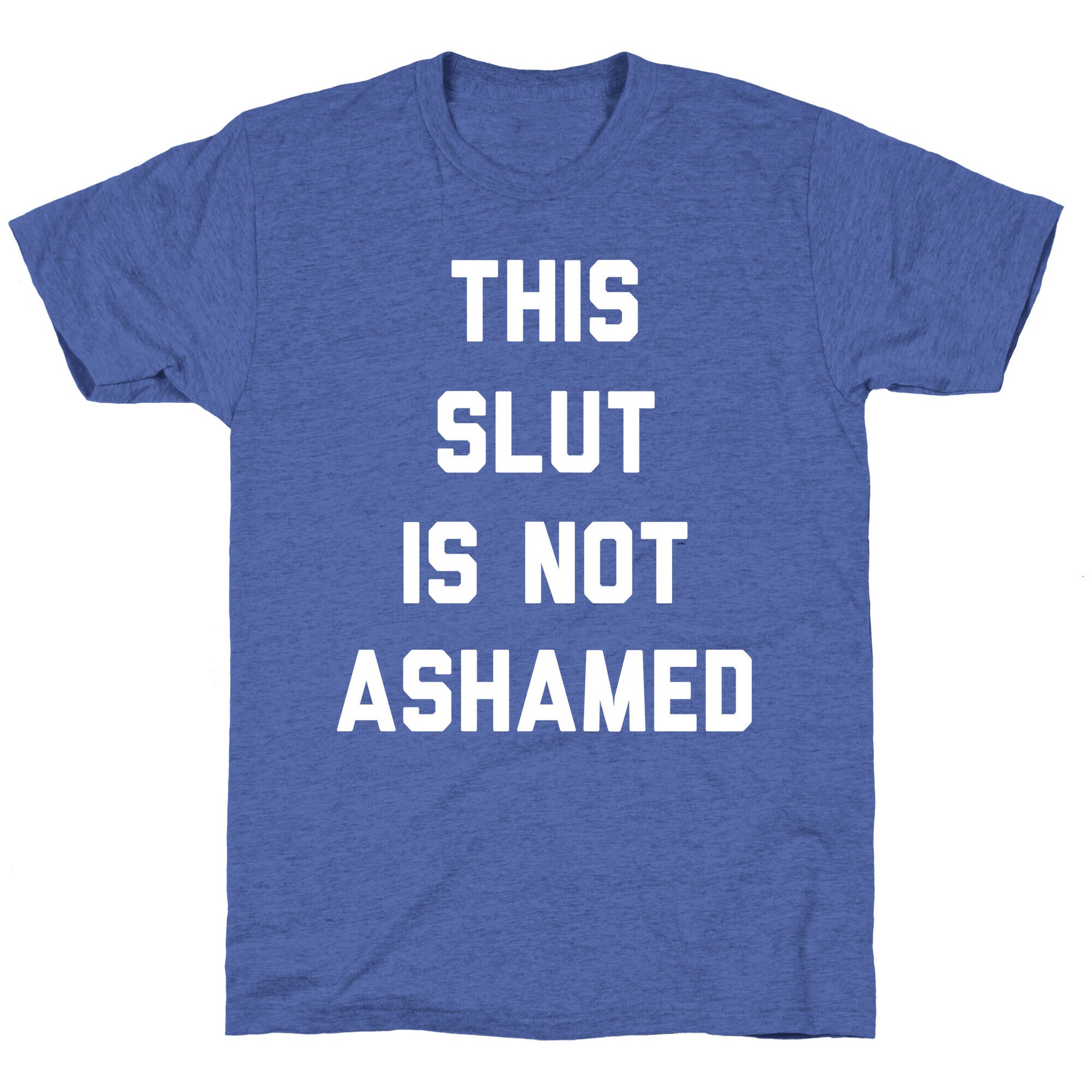 This Slut Is Not Ashamed Unisex Triblend Tee