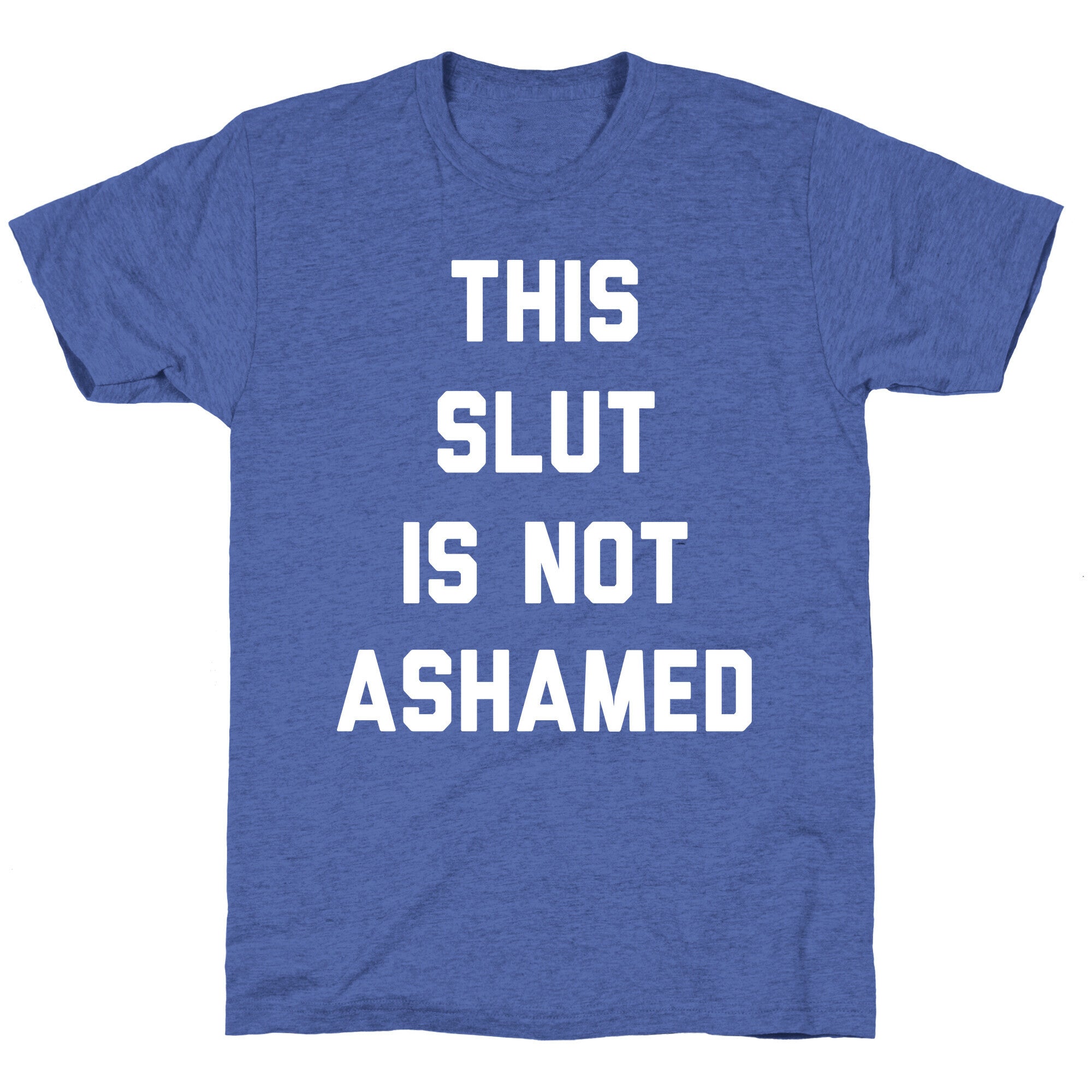 This Slut Is Not Ashamed Unisex Triblend Tee