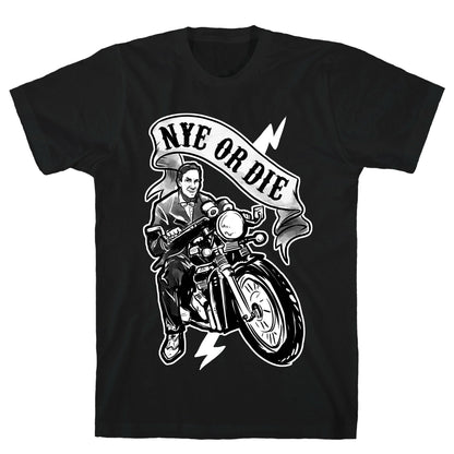 Bill Nye Or Die T-Shirt