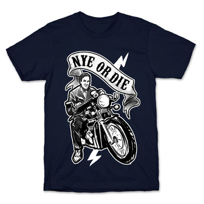 Bill Nye Or Die T-Shirt