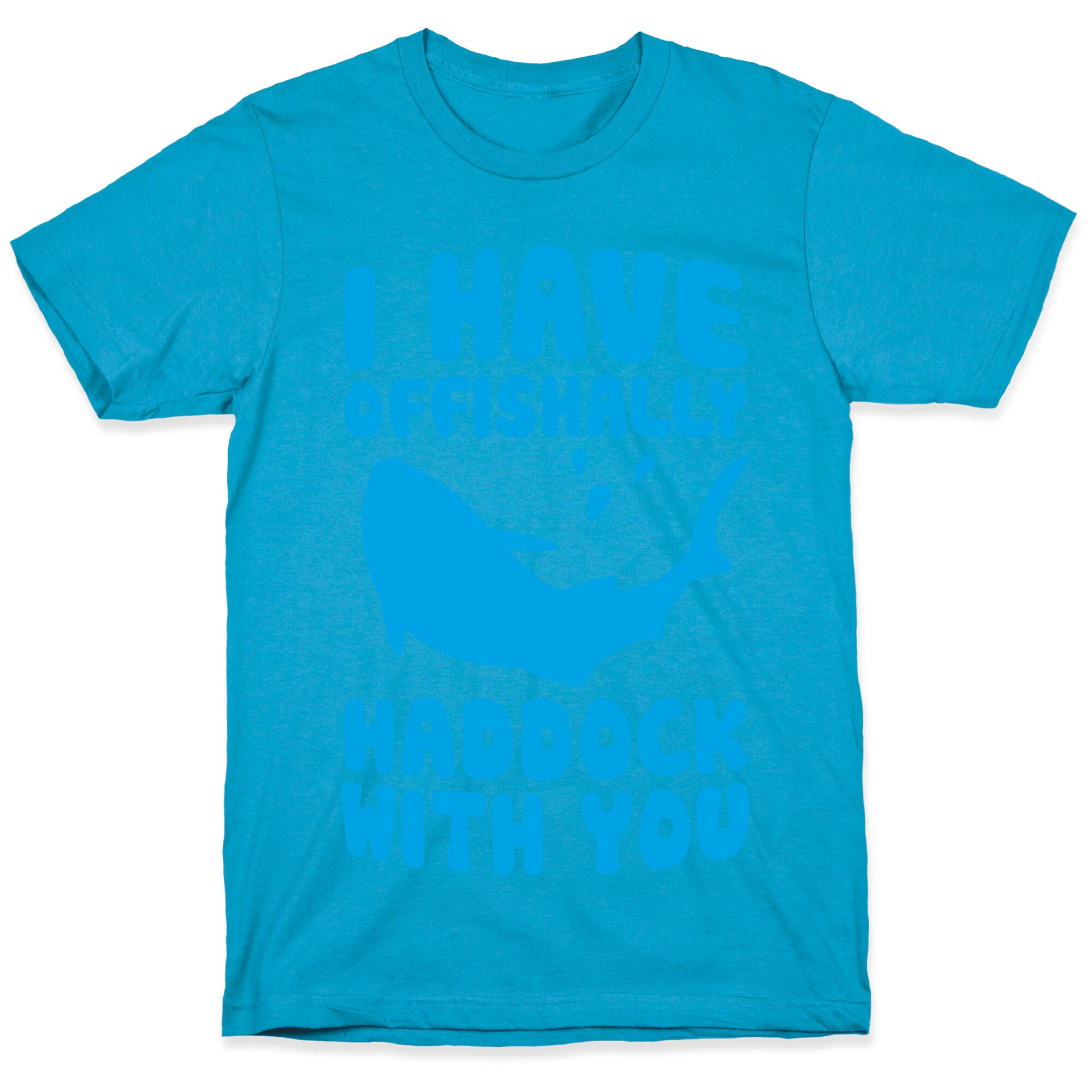 I Have Offishally Haddock With You Unisex Triblend Tee